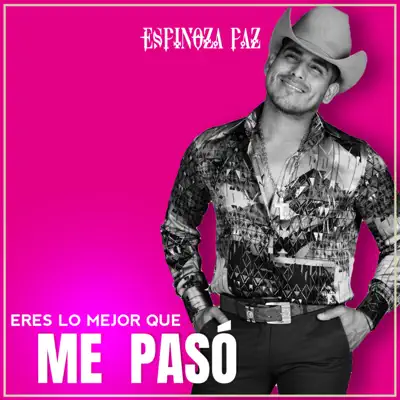 Eres Lo Mejor Que Me Pasó - Single - Espinoza Paz