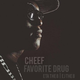 Favorite Drug (feat. Ej the 8 & Eta the 8) CHEEF