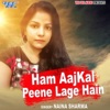 Naina Sharma - Ham Aaj Kal Pine Lagae Hain