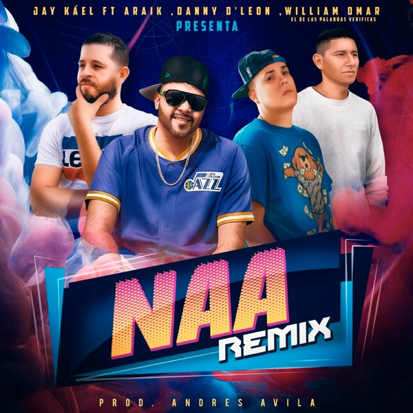 NAA (feat. Araik, Danny D'leon & William Omar el de Las Palabras Verificas) [Remix]