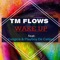 Wake Up (feat. Playboy de Calijoe & Yungice) - Tm Flows lyrics