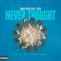 Never Thought (feat. Zvck) - Single - Chris Weed