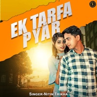 Ek Tarfa Pyar - Single - Nitin Trikha