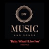 Baby What I Live For - Single