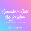 Somewhere over the Rainbow (In the Style of Israel Kamakawiwo'ole) [Ukulele Karaoke Version] - Sing2Guitar