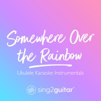 Somewhere over the Rainbow (Ukulele Karaoke Instrumentals) - Single - Sing2Guitar