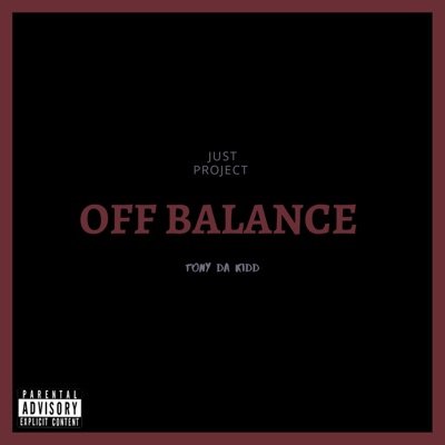 Off Balance (feat. Tony Da Kidd) - Single