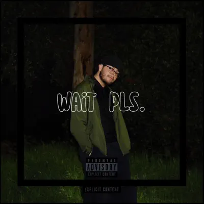 X-of adlı sanatçının Wait pls. - Single albümünü dinle