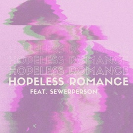 Hopeless Romance (feat. Sewerperson) Goffie