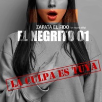 La Culpa Es Tuya (feat. Zapata el Fido) - Single - el Negrito
