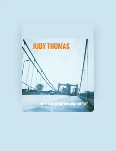 Listen to Judy Thomas, watch music videos, read bio, see tour dates & more!