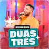 Duas Três