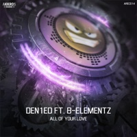 All of Your Love (feat. B-Elementz) - Single - Den1ed