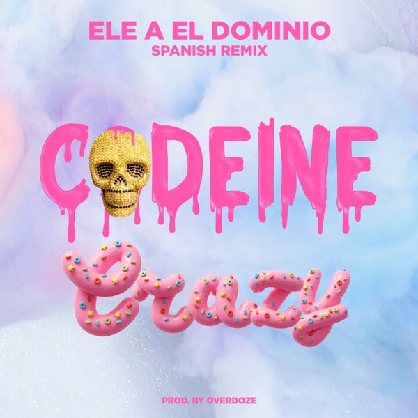 Codeine Crazy (Spanish Remix) - Single” álbum de Ele a el Dominio