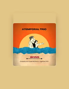 收听 Atemporal Trio、观看音乐视频、阅读小传、查看巡演日期等 ！