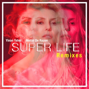 Super Life (Twisted Dee & Diego Fernandez) [feat. Meital De Razon]