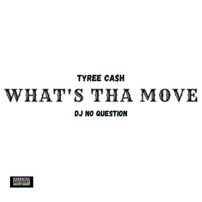 What's Tha Move (feat. Tyree Cash) - Single
