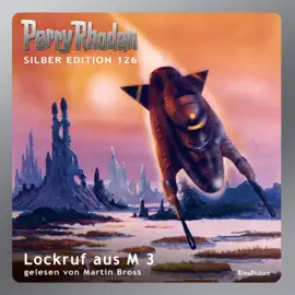 Lockruf aus M 3 - Perry Rhodan - Silber Edition 126 (Ungekürzt)