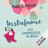 Instafame oder Gummistiefel in Acryl: Social Media Love 1 - Mila Summers