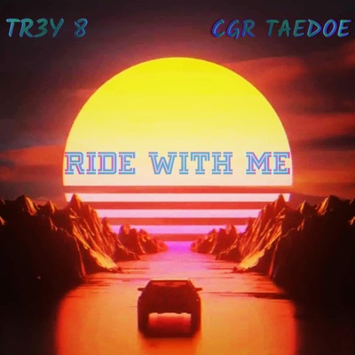 Ride With Me (feat. CGR Taedoe) - Single
