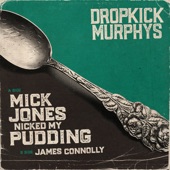 Dropkick Murphys - Mick Jones Nicked My Pudding