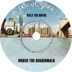 Under the Boardwalk - Single - Billy Joe Royal Under the Boardwalk - Single - Billy Joe Royal