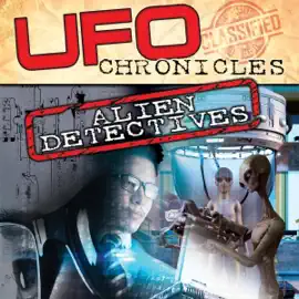 UFO Chronicles: Alien Detectives (Original Recording)
