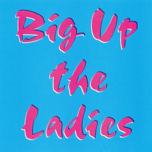 Big up the Ladies - EP