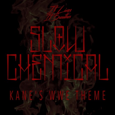 Slow Chemical (Kane's WWE Theme) - Single