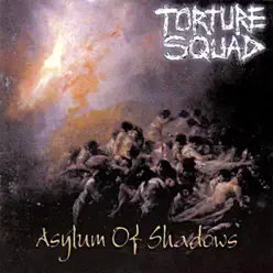 Asylum of Shadows - Torture Squad