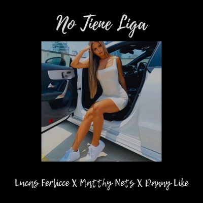 No Tiene Liga (feat. Matthy Nets & Danny Like) - Single