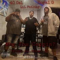 Why You Cappin? (feat. Lil Philthy & 40Cal) - Single - Royal G