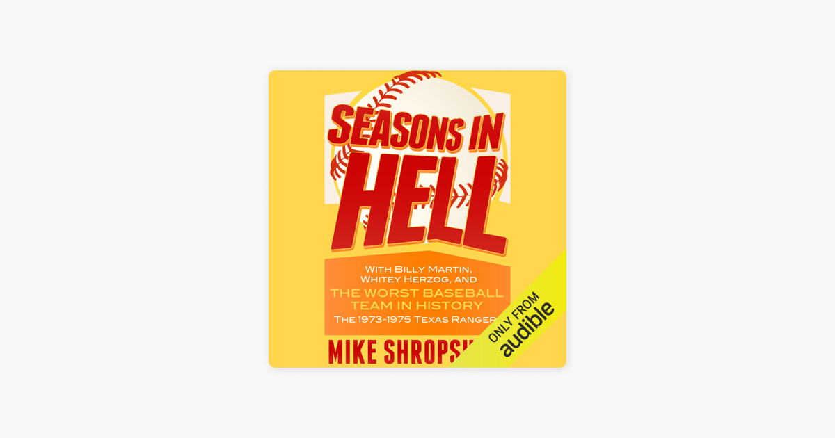 Seasons in Hell: With Billy Martin, Whitey Herzog and The Worst Baseball  Team in History-The 1973-1975 Texas Rangers (Unabridged) on Apple Books