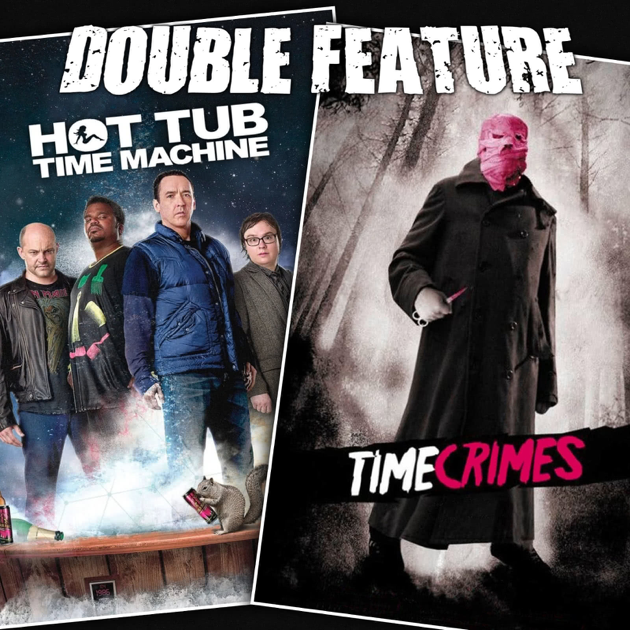 Double Feature Hot Tub Time Machine Timecrimes On Apple