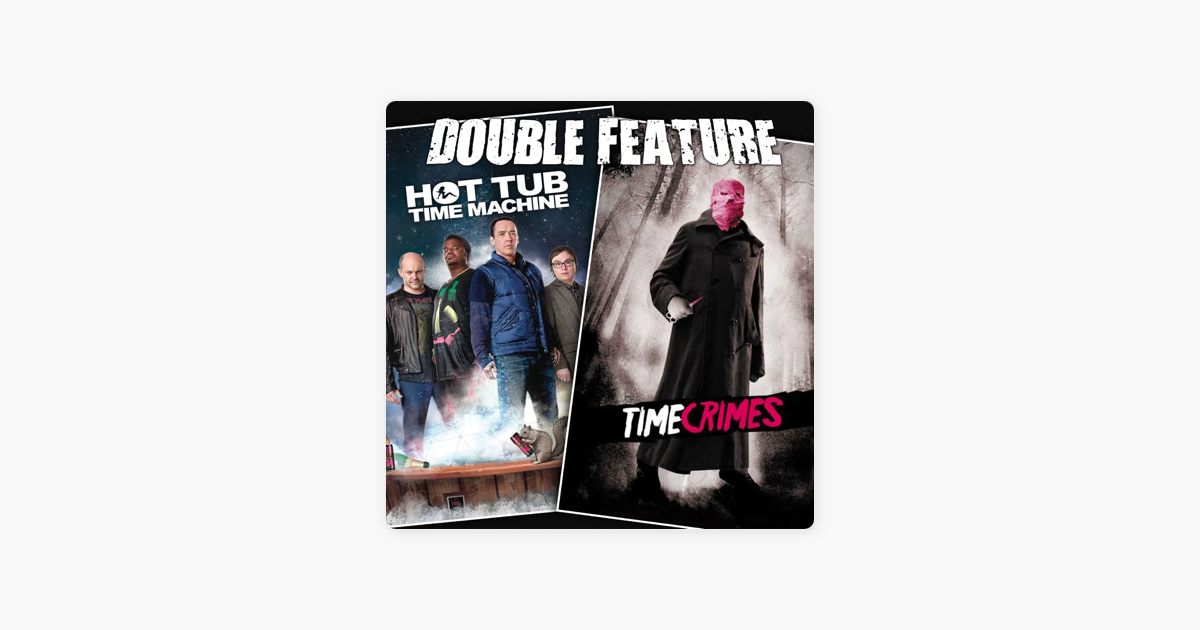 Double Feature Hot Tub Time Machine Timecrimes On Apple