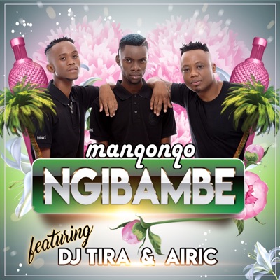 Manqonqo - Ngibambe (feat. DJ Tira & Airic)