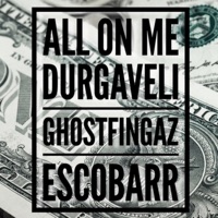 All on Me (feat. Ghostfingaz & Escobarr) - Single - Durgaveli