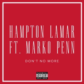 Don't No More (feat. Marko Penn) Hampton Lamar