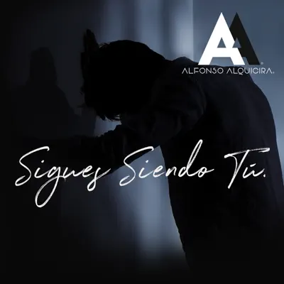 Sigues Siendo Tú - Single - Alfonso Alquicira