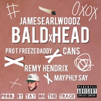 Bald Head (feat. Pro T Freeze Daddy, Cans, Remy Hendrix, Sayquan & Tay on the Track) - Single - Jamesearlwoodz