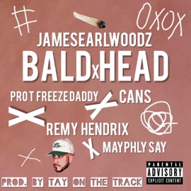 Bald Head (feat. Pro T Freeze Daddy, Cans, Remy Hendrix, Sayquan & Tay on the Track) Jamesearlwoodz