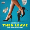 Beatking - Then Leave (feat. Queendome Come)
