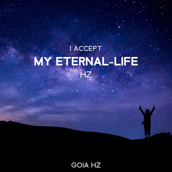 I Accept My Eternal - Life (Hz Spiritual Frequencies)
