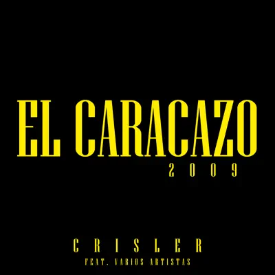 El Caracazo 2009 (feat. Biancucci, McKlopedia, Kilimanjaro Cdm, Reke, Alquimista, Caitania, Big Habana, Gairo & Candelaria Family) - Single - Crisler El Caracazo 2009 (feat. Biancucci, McKlopedia, Kilimanjaro Cdm, Reke, Alquimista, Caitania, Big Habana, Gairo & Candelaria Family) - Single - Crisler