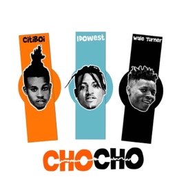 Cho Cho (feat. Idowest & Wale Turner) Citi Boi