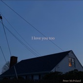 Peter McPoland - I Love You Too