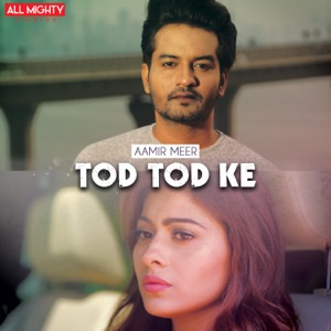 Tod Tod Ke (feat. Aamir Meer & Aparna Dixit)