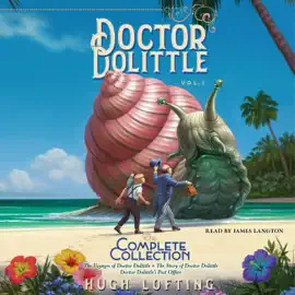 Doctor Dolittle The Complete Collection, Vol. 1 (Unabridged)