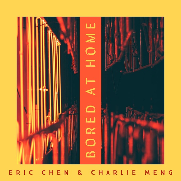 Bored at Home (feat. Eric Chen) - Single