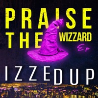 Praise the Wizard - Single - Izzedup